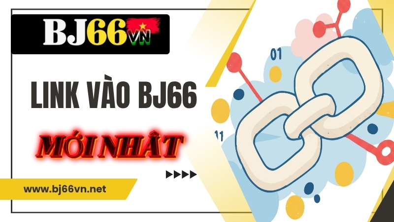 Link vào BJ66 mới nhất